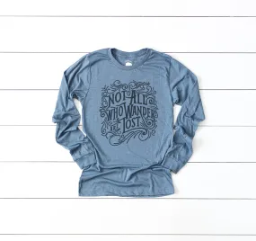 Not All Who Wander Are Lost Adult Long Sleeve Shirts