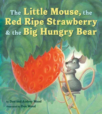 The Little Mouse, The Red Ripe Strawberry and The Big Hungry Bear